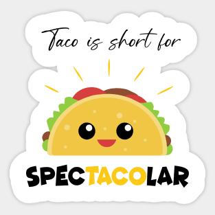 Taco is Short For specTACOlar Funny Personalized Gift Sticker